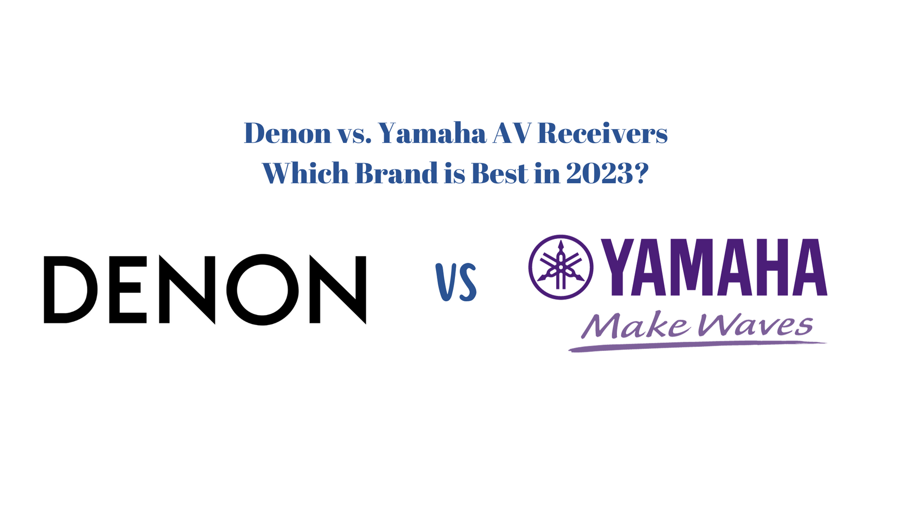 Denon & Yamaha Which Brand is Best in 2023?