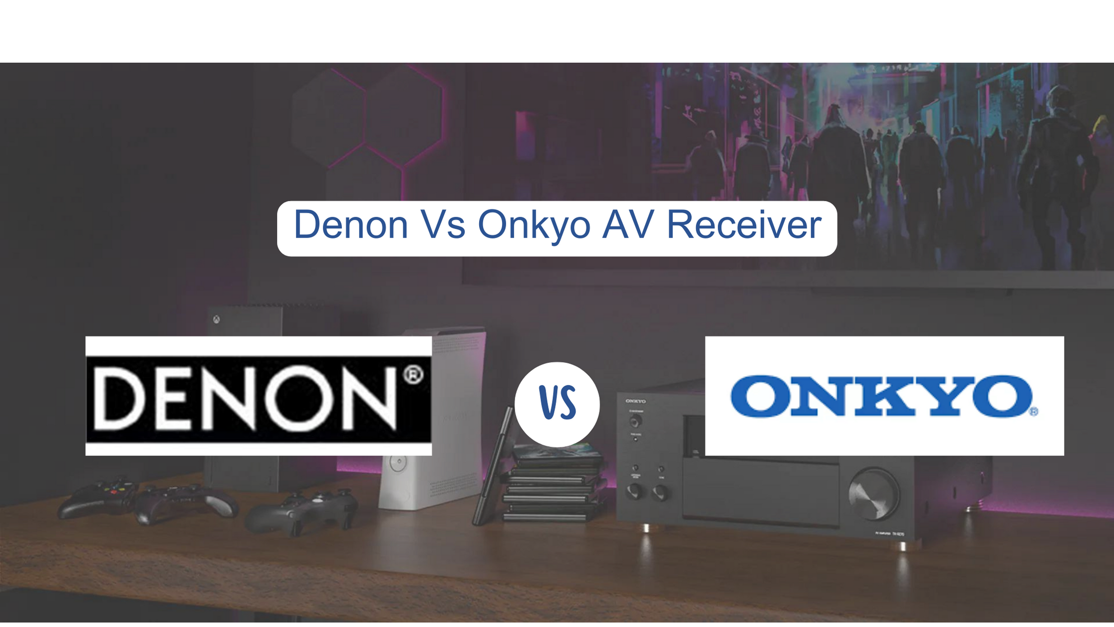 Denon vs Onkyo AV Receivers Compared: In-Depth Analysis, Prices & more