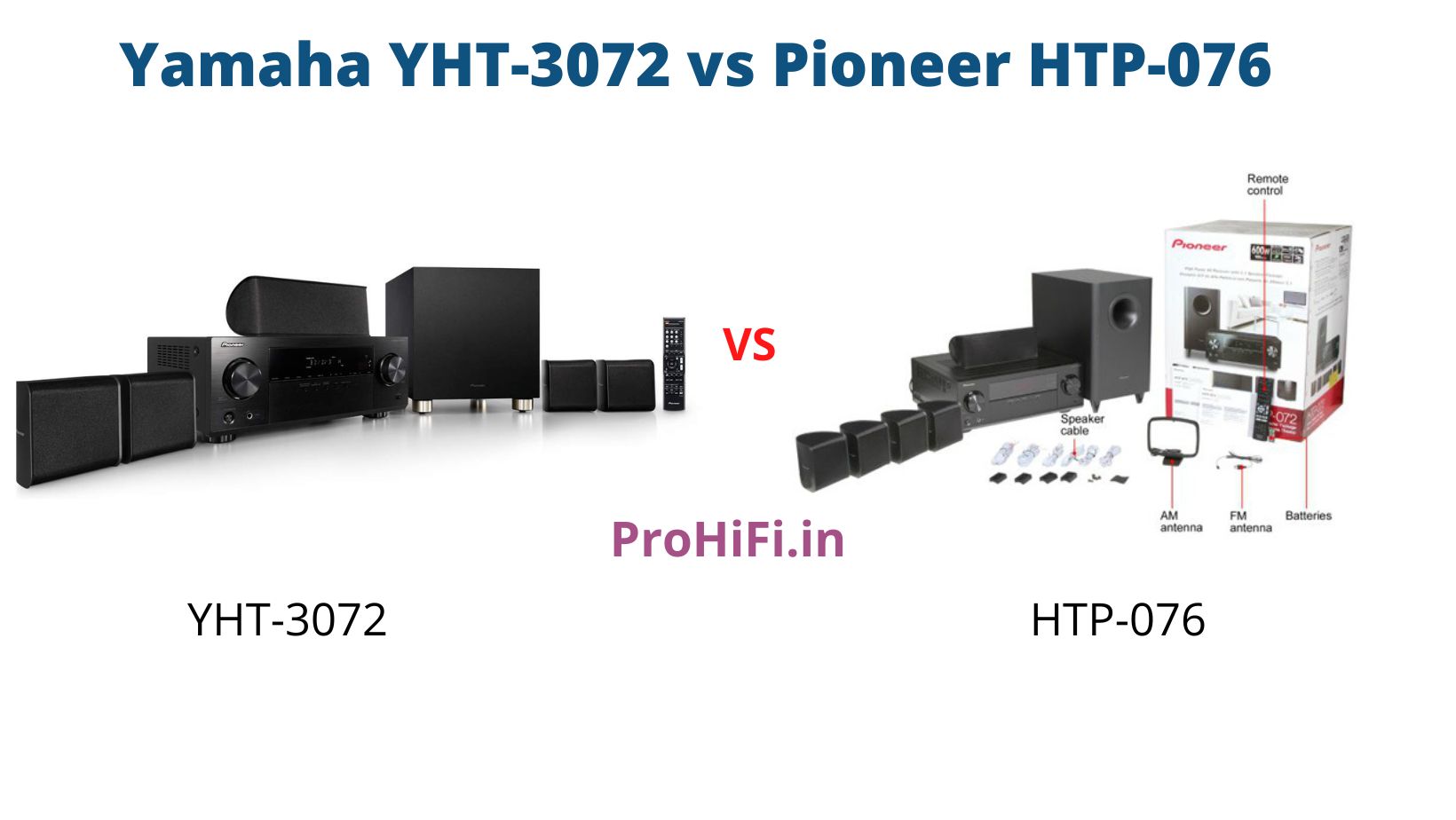 Pioneer HTP-076 vs Yamaha YHT-3072 Home Theater Systems - Which is Better ?