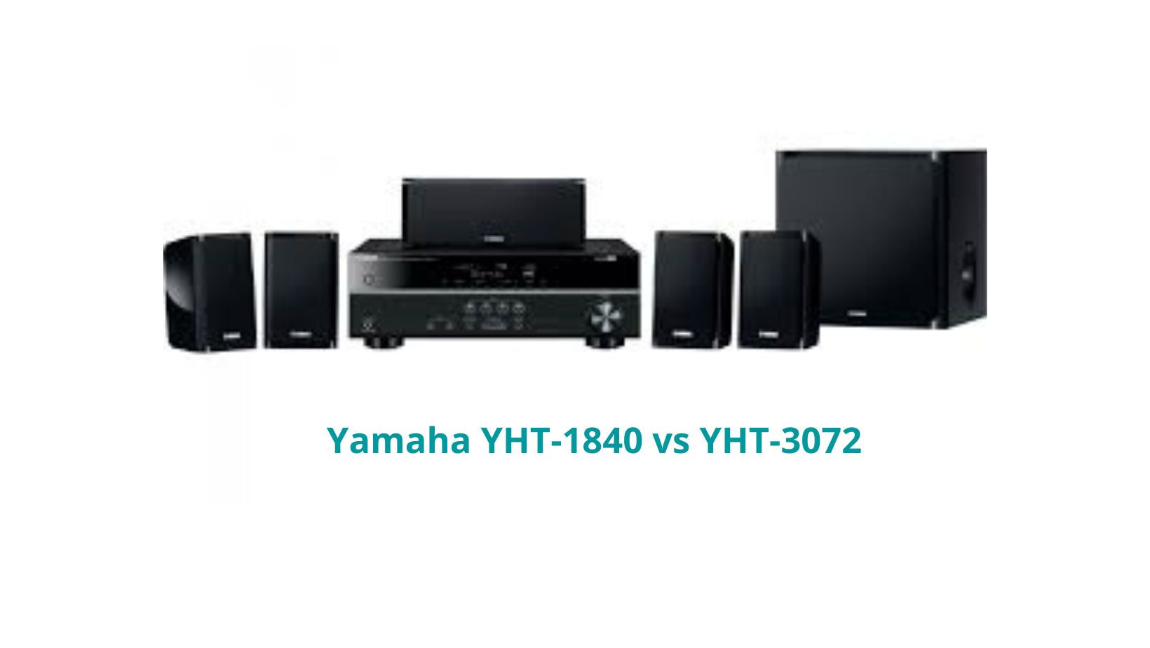 Yamaha YHT-1840 vs YHT-3072 Which is Better Home Theatre System?